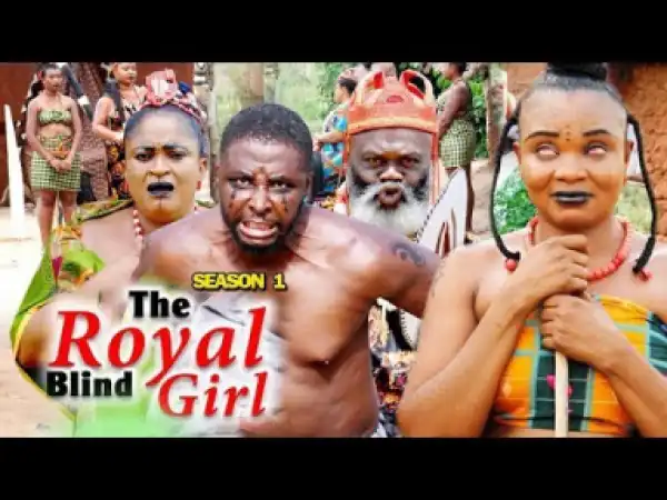 THE ROYAL BLIND GIRL SEASON 1 - Nigerian Movie 2019